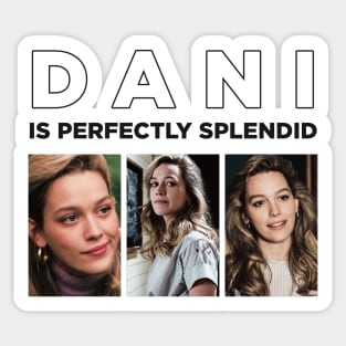 DANI IS PERFECTLY SPLENDID Sticker